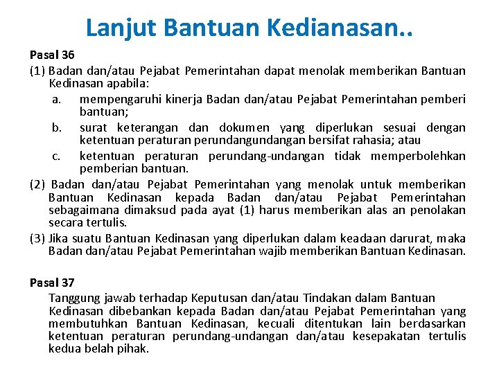 Lanjut Bantuan Kedianasan. . Pasal 36 (1) Badan dan/atau Pejabat Pemerintahan dapat menolak memberikan