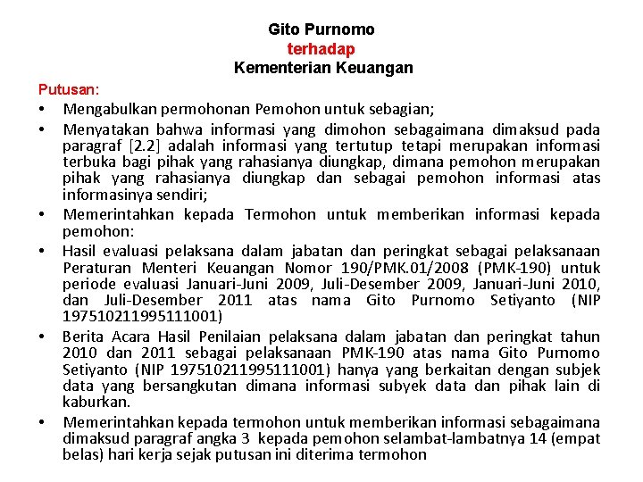 Gito Purnomo terhadap Kementerian Keuangan Putusan: • • • Mengabulkan permohonan Pemohon untuk sebagian;