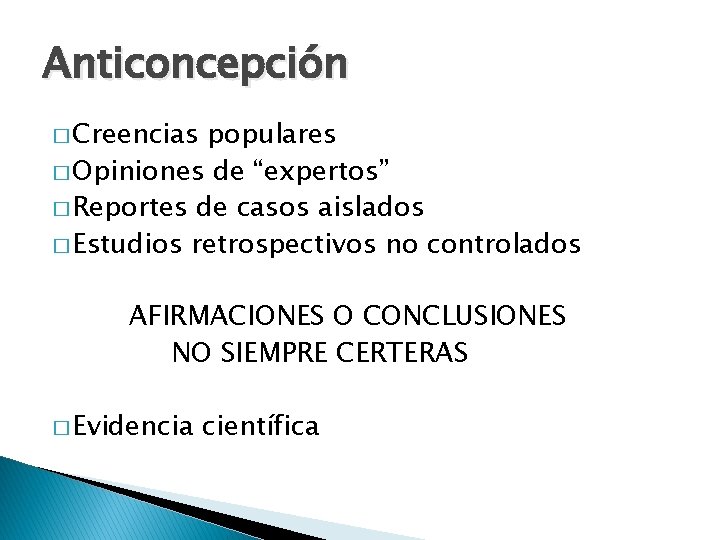 Anticoncepción � Creencias populares � Opiniones de “expertos” � Reportes de casos aislados �