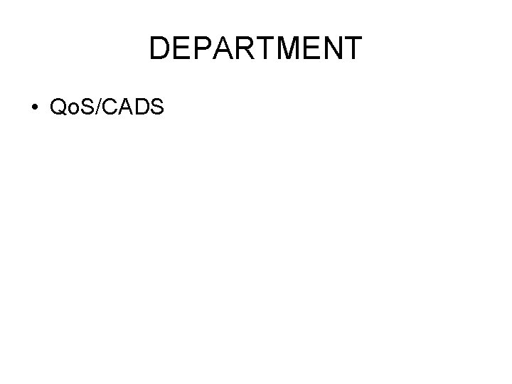 DEPARTMENT • Qo. S/CADS 