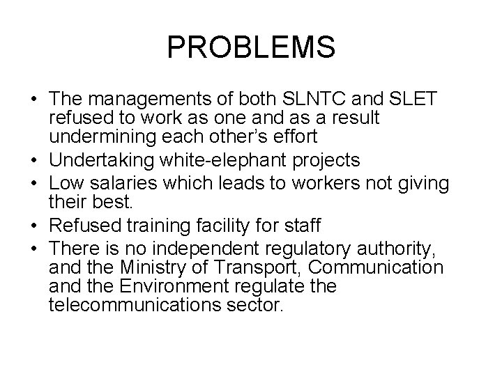 PROBLEMS • The managements of both SLNTC and SLET refused to work as one