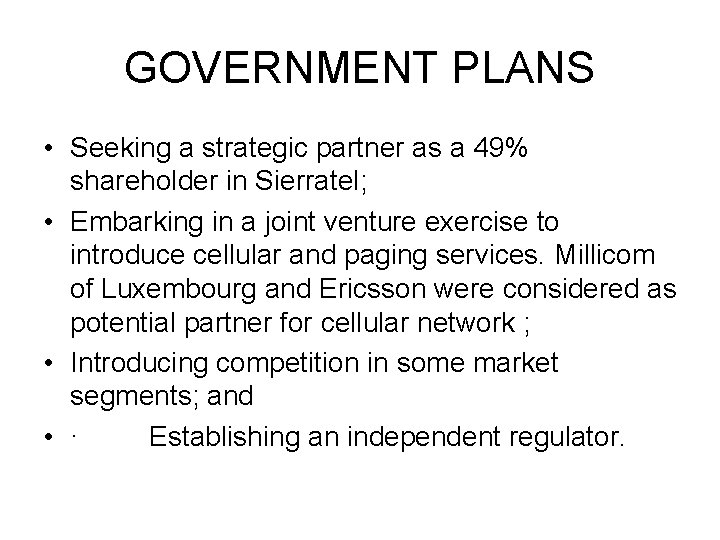 GOVERNMENT PLANS • Seeking a strategic partner as a 49% shareholder in Sierratel; •