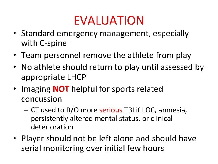 EVALUATION • Standard emergency management, especially with C-spine • Team personnel remove the athlete