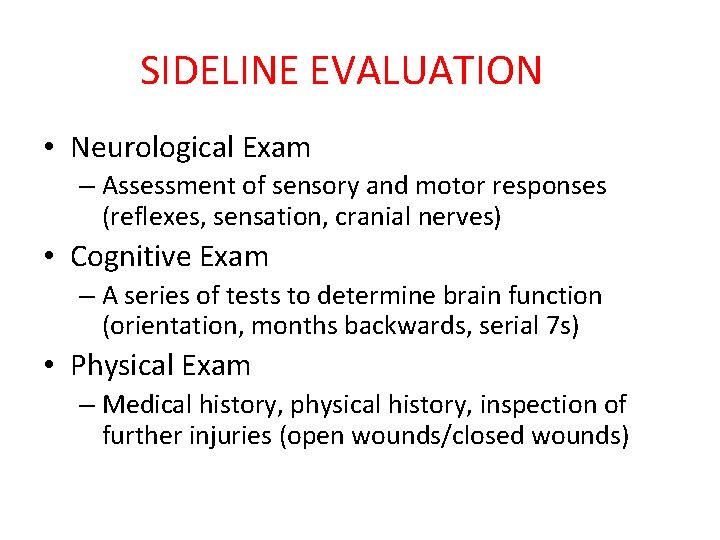 SIDELINE EVALUATION • Neurological Exam – Assessment of sensory and motor responses (reflexes, sensation,
