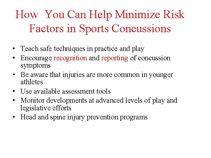 How You Can Help Minimize Risk Factors in Sports Concussions • Teach safe techniques