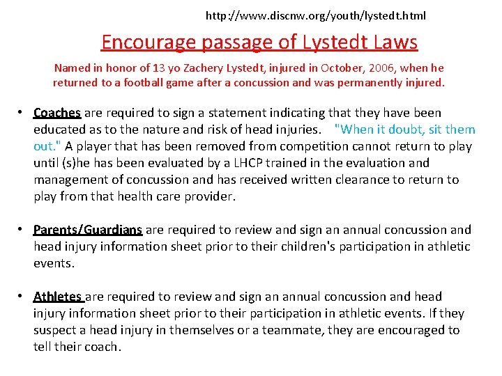 http: //www. discnw. org/youth/lystedt. html Encourage passage of Lystedt Laws Named in honor of