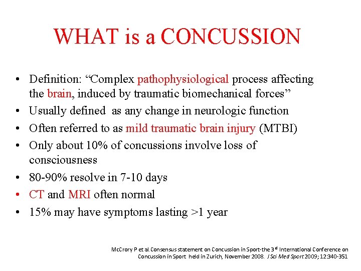 WHAT is a CONCUSSION • Definition: “Complex pathophysiological process affecting the brain, induced by