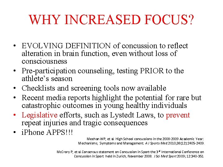 WHY INCREASED FOCUS? • EVOLVING DEFINITION of concussion to reflect alteration in brain function,
