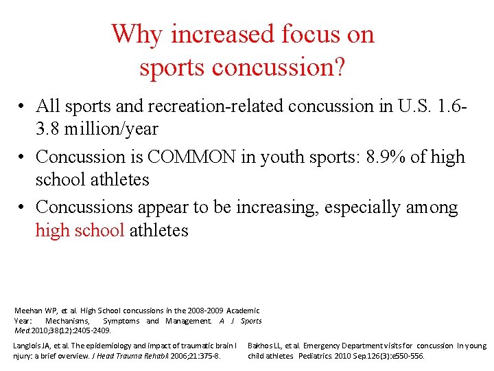 Why increased focus on sports concussion? • All sports and recreation-related concussion in U.
