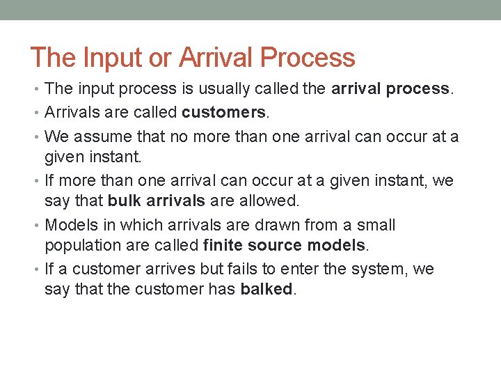 The Input or Arrival Process • The input process is usually called the arrival
