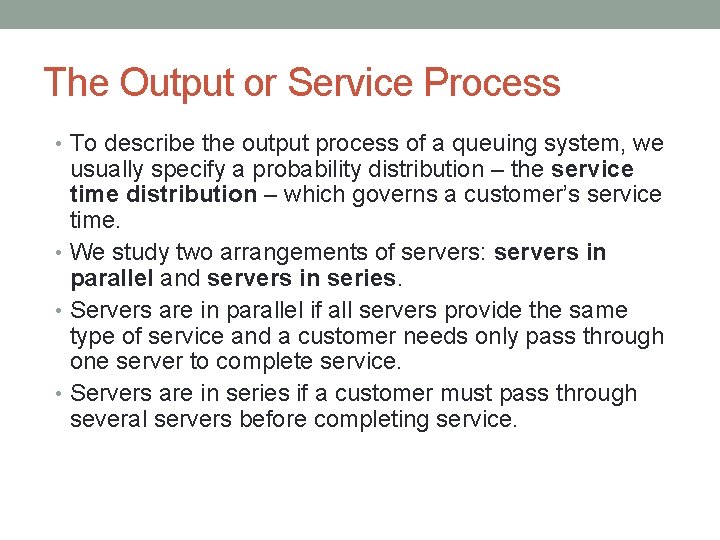 The Output or Service Process • To describe the output process of a queuing