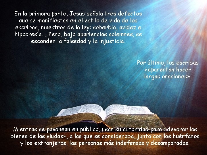 En la primera parte, Jesús señala tres defectos que se manifiestan en el estilo