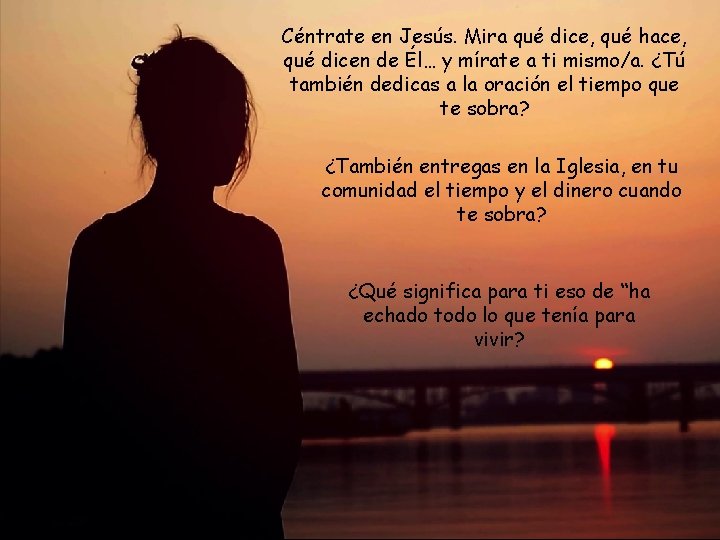 Céntrate en Jesús. Mira qué dice, qué hace, qué dicen de Él… y mírate