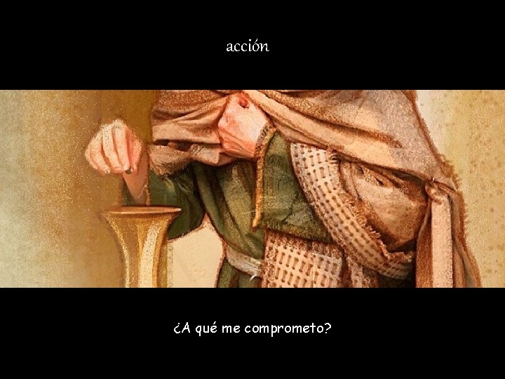 acción ¿A qué me comprometo? 