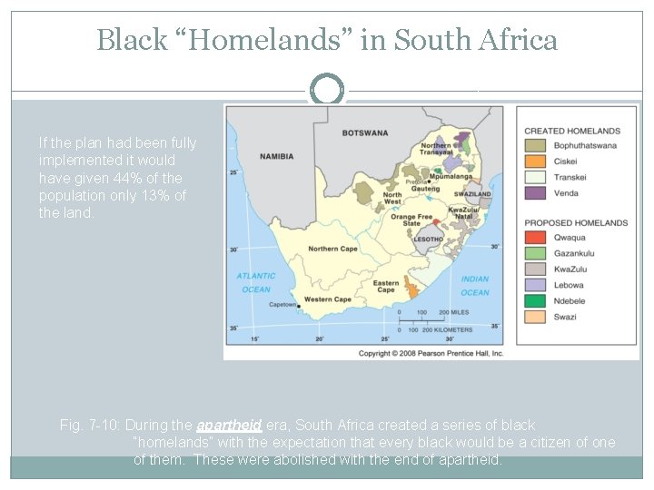 Black “Homelands” in South Africa If the plan had been fully implemented it would