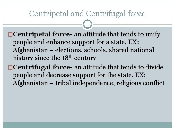 Centripetal and Centrifugal force �Centripetal force- an attitude that tends to unify people and