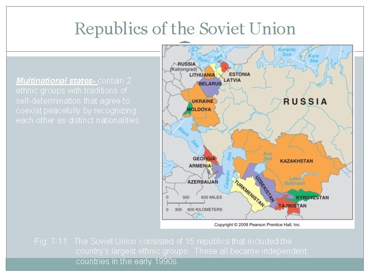Republics of the Soviet Union Multinational states- contain 2 ethnic groups with traditions of