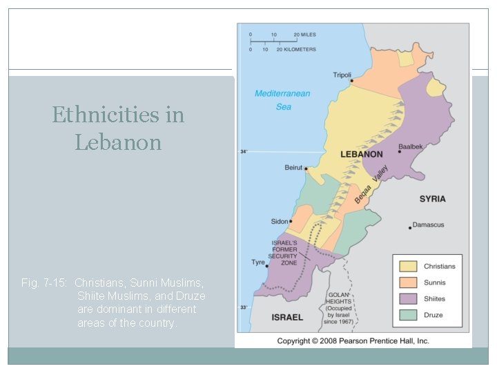 Ethnicities in Lebanon Fig. 7 -15: Christians, Sunni Muslims, Shiite Muslims, and Druze are