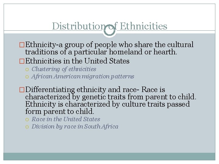 Distribution of Ethnicities �Ethnicity-a group of people who share the cultural traditions of a