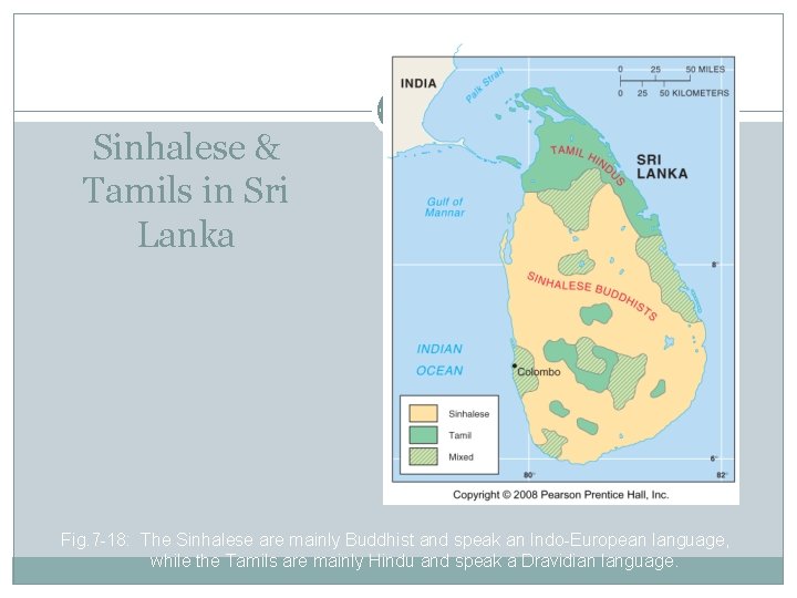 Sinhalese & Tamils in Sri Lanka Fig. 7 -18: The Sinhalese are mainly Buddhist