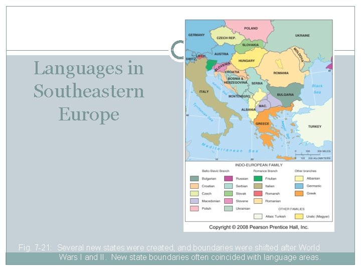 Languages in Southeastern Europe Fig. 7 -21: Several new states were created, and boundaries