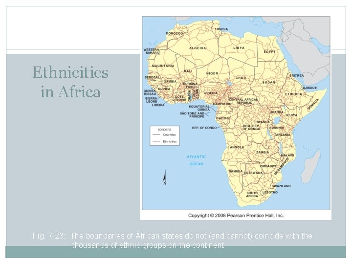 Ethnicities in Africa Fig. 7 -23: The boundaries of African states do not (and