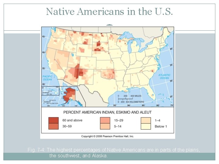 Native Americans in the U. S. Fig. 7 -4: The highest percentages of Native