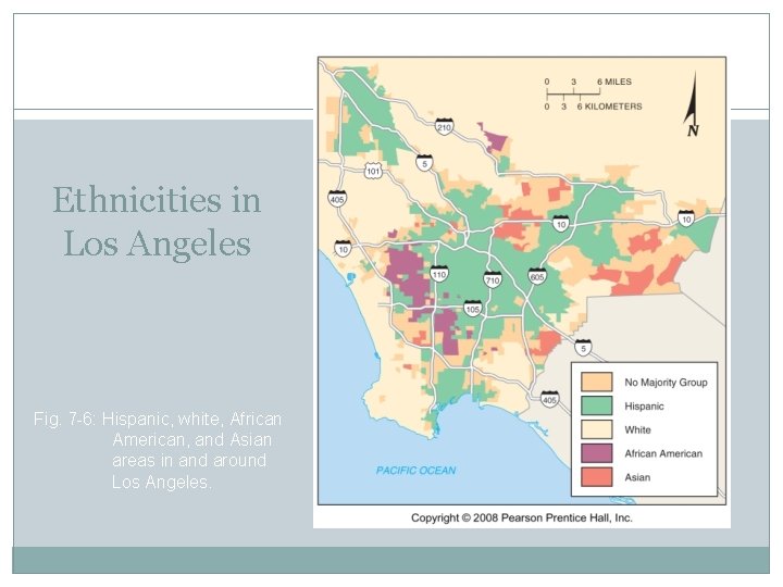 Ethnicities in Los Angeles Fig. 7 -6: Hispanic, white, African American, and Asian areas