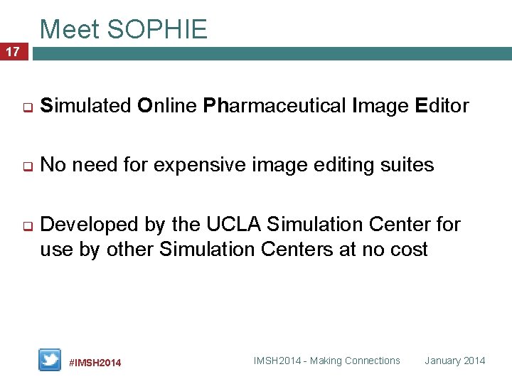 Meet SOPHIE 17 q Simulated Online Pharmaceutical Image Editor q No need for expensive