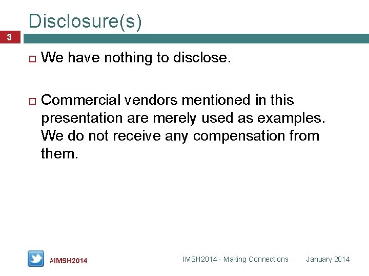 Disclosure(s) 3 We have nothing to disclose. Commercial vendors mentioned in this presentation are