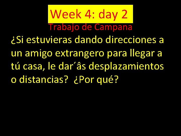 Week 4: day 2 Trabajo de Campana ¿Si estuvieras dando direcciones a un amigo
