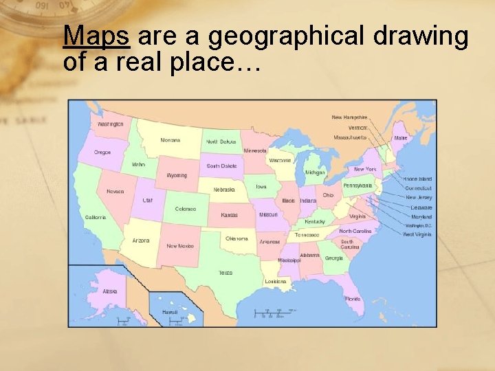 Maps are a geographical drawing of a real place… 