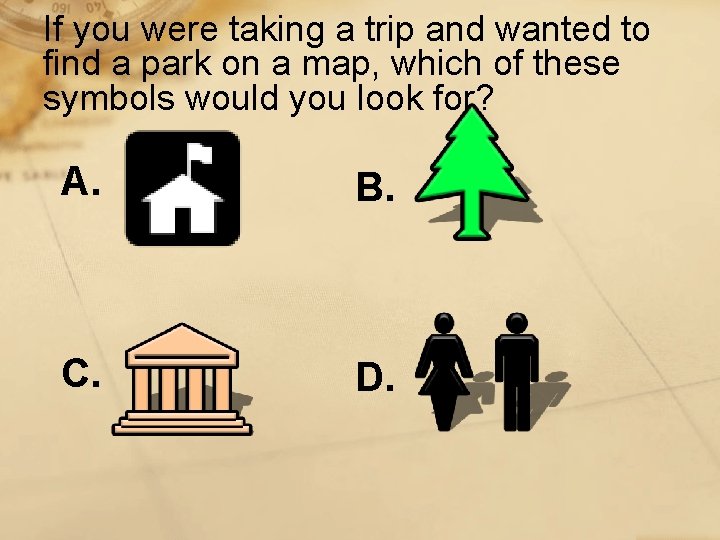 If you were taking a trip and wanted to find a park on a