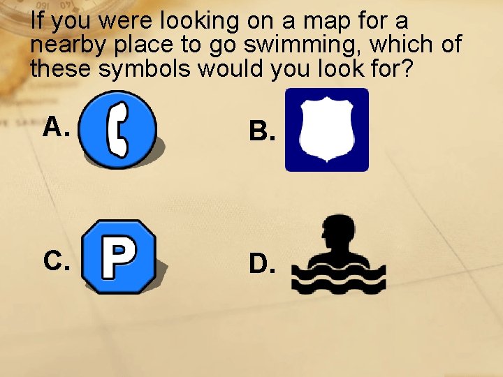If you were looking on a map for a nearby place to go swimming,