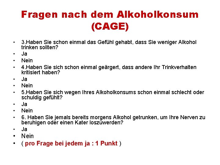 Fragen nach dem Alkoholkonsum (CAGE) • • • 3. Haben Sie schon einmal das