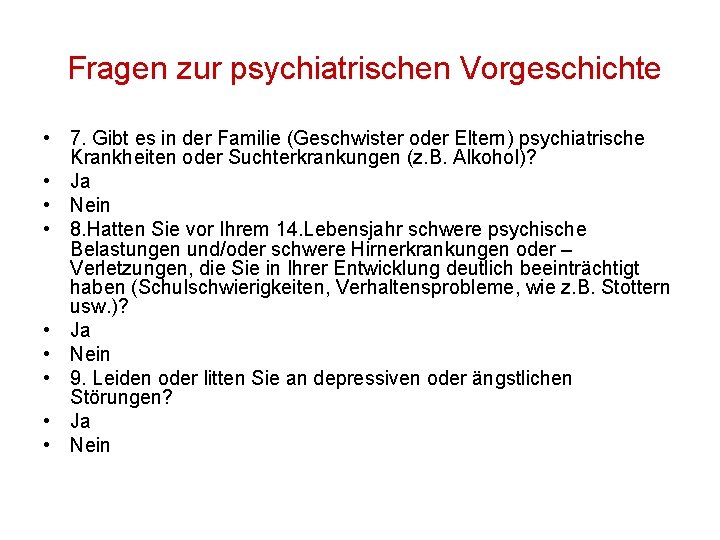 Fragen zur psychiatrischen Vorgeschichte • 7. Gibt es in der Familie (Geschwister oder Eltern)