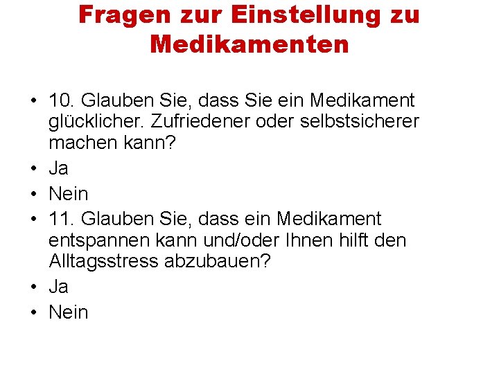 Fragen zur Einstellung zu Medikamenten • 10. Glauben Sie, dass Sie ein Medikament glücklicher.