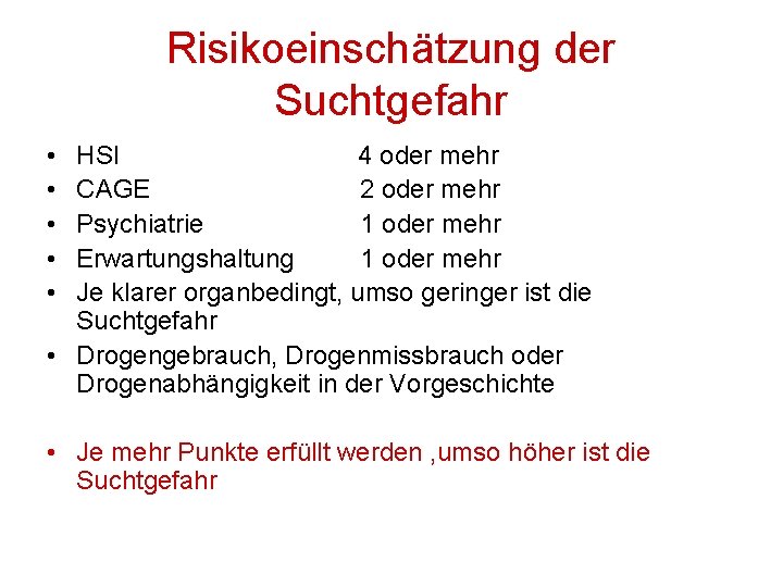 Risikoeinschätzung der Suchtgefahr • • • HSI 4 oder mehr CAGE 2 oder mehr