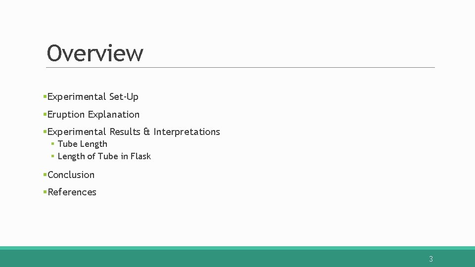 Overview §Experimental Set-Up §Eruption Explanation §Experimental Results & Interpretations § Tube Length § Length