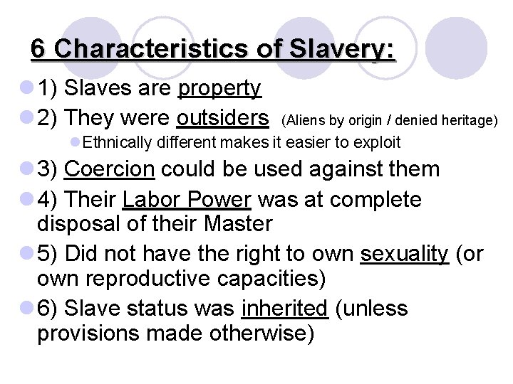 6 Characteristics of Slavery: l 1) Slaves are property l 2) They were outsiders