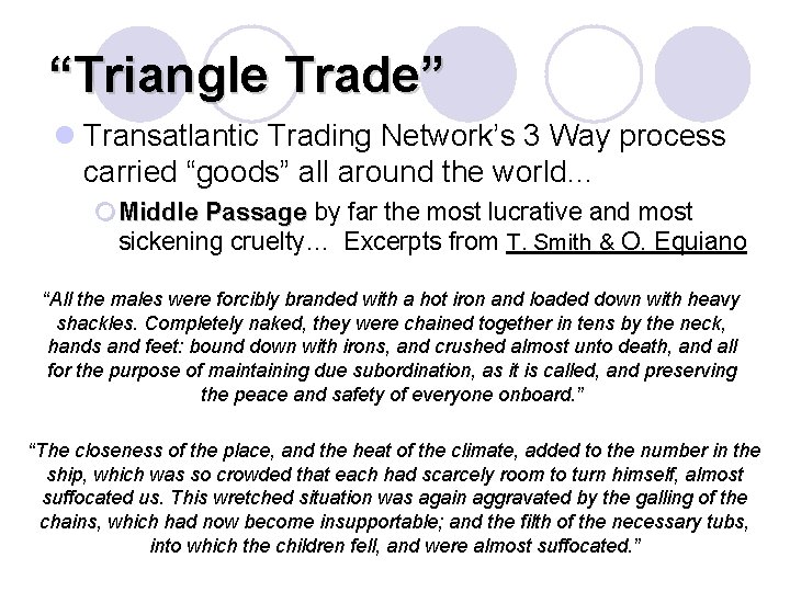 “Triangle Trade” l Transatlantic Trading Network’s 3 Way process carried “goods” all around the