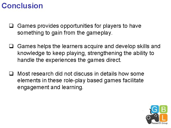 Conclusion q Games provides opportunities for players to have something to gain from the