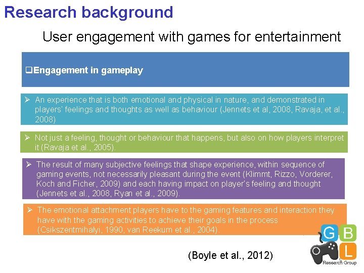 Research background User engagement with games for entertainment q. Engagement in gameplay Ø An