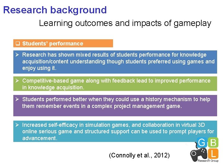 Research background Learning outcomes and impacts of gameplay q Students’ performance Ø Research has