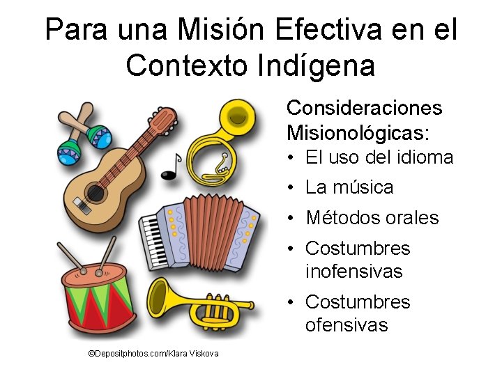 Para una Misión Efectiva en el Contexto Indígena Consideraciones Misionológicas: • El uso del