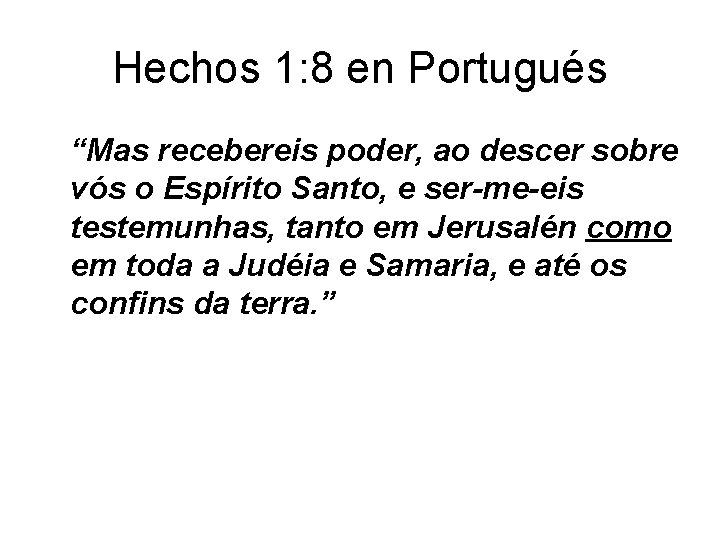 Hechos 1: 8 en Portugués “Mas recebereis poder, ao descer sobre vós o Espírito