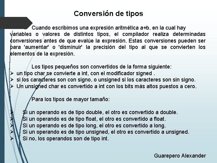 Conversión de tipos Cuando escribimos una expresión aritmética a+b, en la cual hay variables