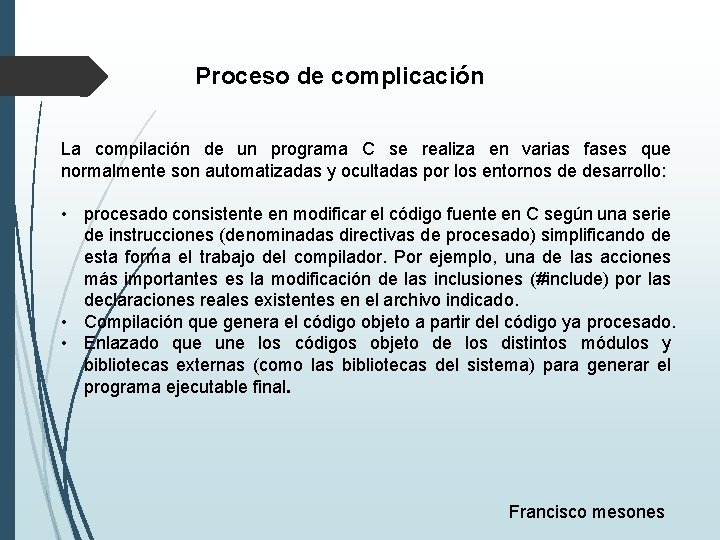Proceso de complicación La compilación de un programa C se realiza en varias fases