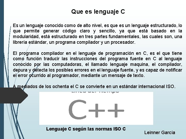 Que es lenguaje C Es un lenguaje conocido como de alto nivel, es que