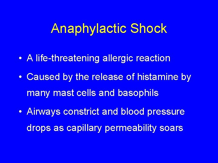 Anaphylactic Shock • A life-threatening allergic reaction • Caused by the release of histamine